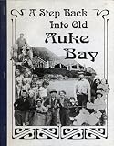 A Step Back Into Old Auke Bay: A Book By Judith Maier's Fifth Grade Class, Auke Bay School.