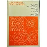 Advanced Mathematical Methods for Scientists and Engineers (International Series in Pure and Applied Mathematics) ~ Carl M. Bender