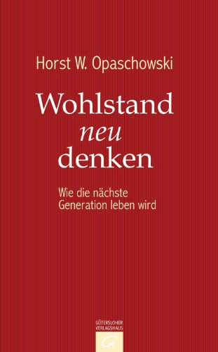 Wohlstand neu denken: Wie die nächste Generation leben wird (German Edition)