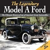 Legendary Model A Ford: The Complete History of America's Favorite Car