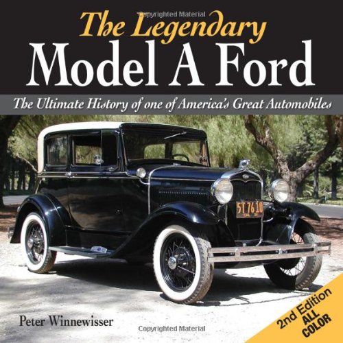Legendary Model A Ford: The Complete History of America's Favorite Car