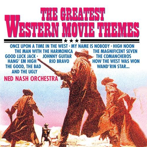 Ned Nash Orchestra - The Greatest Western Movie Themes - Zortam Music