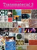 Transmaterial 3: A Catalog of Materials that Redefine our Physical Environment Image of Transmaterial 3: A Catalog of Materials that Redefine our Physical Environment