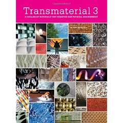Transmaterial 3 : A catalog of materials that redefine our physical environment