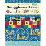 Snuggle And Learn Quilts For Kids (That Patchwork Place) ~ Chris Lynn Kirsch