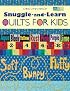 Snuggle And Learn Quilts For Kids (That Patchwork Place)
