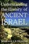 Understanding the History of Ancient Israel (Proceedings of the British Academy)