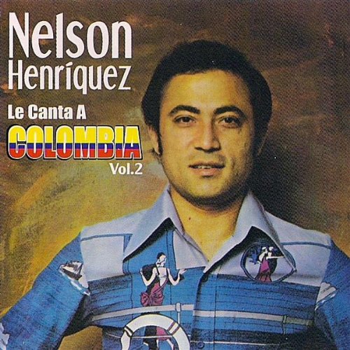 Nelson Henriquez - Le Canta A Colombia 2 - Zortam Music