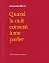 Quand la nuit consent � me parler