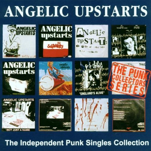 Angelic Upstarts - The Independent Punk Singles Collection By Angelic Upstarts (1999-09-07) - Zortam Music