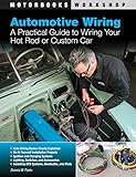 Automotive Wiring: A Practical Guide to Wiring Your Hot Rod or Custom Car (Motorbooks Workshop)