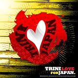 TRINI LOVE FOR JAPAN [�ܡ��ʥ��ȥ�å���Ͽ / ������] (LIME-001)