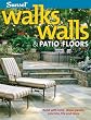 Walks, Walls & Patio Floors: Build with Brick, Stone, Pavers, Concrete, Tile and More