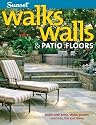 Walks, Walls & Patio Floors: Build with Brick, Stone, Pavers, Concrete, Tile and More