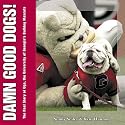 Damn Good Dogs: The Real Story of Uga, the University of Georgia's Bulldog Mascots