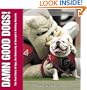 Damn Good Dogs: The Real Story of Uga, the University of Georgia's Bulldog Mascots
