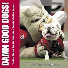 Damn Good Dogs!: The Real Story of Uga, the University of Georgia's Bulldog Mascots