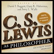 C. S. Lewis as Philosopher: Truth, Goodness, and Beauty | [David J. Baggett (Editor), Gary R. Habermas (Editor), Jerry L. Walls (Editor)]
