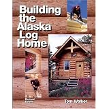 Building the Alaska Log Home