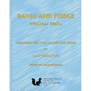 Kroll William Banjo and Fiddle Two Violins and Piano by Amy Barlowe and Alan Bodman Black Squirrel