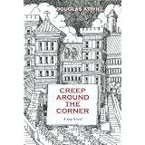 Creep Around the Corner, A Novel of the Spy World in Europe During the Cold War Years.