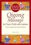 Qigong Massage for Your Child with Autism: A Home Program from Chinese Medicine [With DVD]