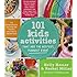 101 Kids Activities That Are the Bestest, Funnest Ever!: The Entertainment Solution for Parents, Relatives & Babysitters!