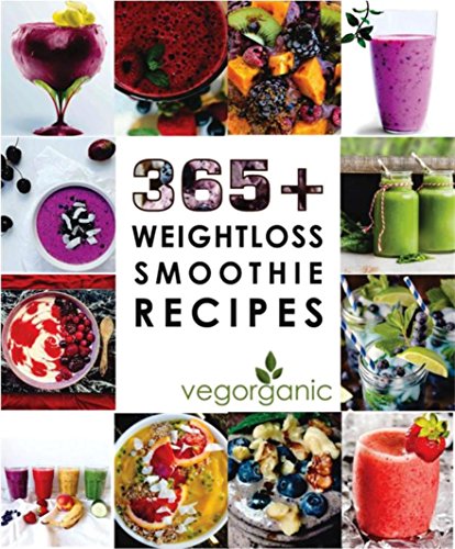 365+ WEIGHTLOSS SMOOTHIE RECIPES: Lose upto 20 lbs in 2 weeks