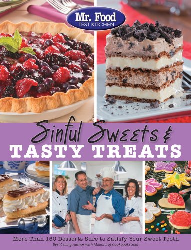 Mr. Food Test Kitchen Sinful Sweets & Tasty Treats: More Than 150 Desserts Sure to Satisfy Your Sweet Tooth
