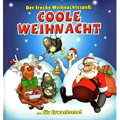 Coole Weihnachten: Der freche Weihnachtsspa� f�r Erwachsene!