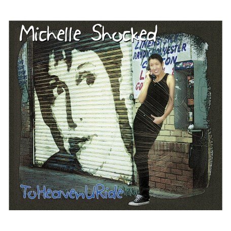 Michelle Shocked - To Heaven Ride - Zortam Music