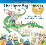 The Paper Bag Princess 25th Anniversary Edition: The Story Behind the Story