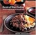 Secrets of Slow Cooking: Creating Extraordinary Food with Your Slow Cooker