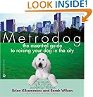Metrodog: The Essential Guide to Raising Your Dog in the City