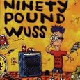 Ninety Pound Wuss