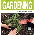 Gardening: A Beginner's Guide (Need 2 Know)