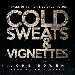 Cold Sweats and Vignettes - John Bowen
