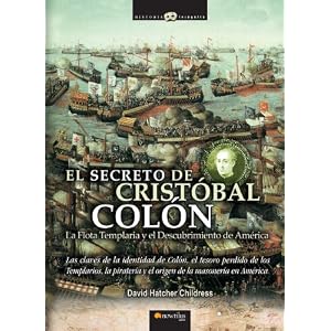 Click here to buy El Secreto de Crist�bal Col�n: la flota templaria y el descubrimiento de Am�rica:... by David Hatcher Childress.