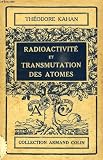 Radioactivite et transmutation des atomes