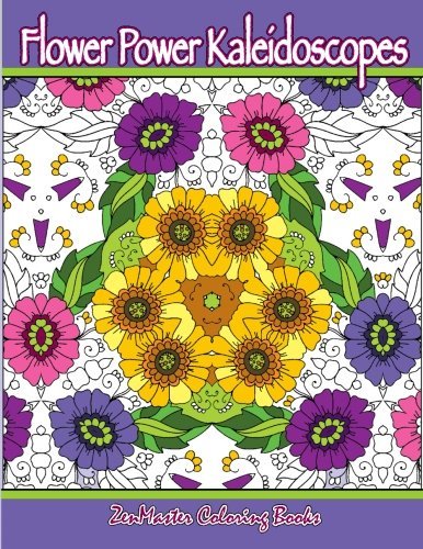 Flower Power Kaleidoscopes: Floral inspired kaleidoscope coloring designs for adults (Coloring for grownups) (Volume 24)
