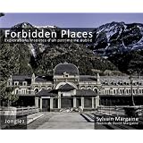 Forbidden places - explorations insolites d'un patrimoine oublipar Sylvain Margaine