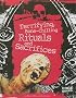 Terrifying, Bone-Chilling Rituals and Sacrifices (Horrible Things)