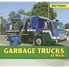 Garbage Trucks at Work (Big Trucks)