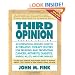 Third Opinion: An International Resource Guide to Alternative Therapy Centers for Treating and Preventing Cancer, Arthritis, Diabetes, HIV/AIDS, MS, CFS, and Other Diseases