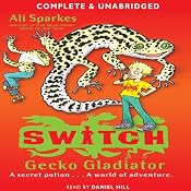 Gecko Gladiator: S.W.I.T.C.H., Book 10 | Ali Sparkes