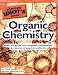 The Complete Idiot's Guide to Organic Chemistry