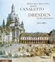 Bernardo Bellotto genannt Canaletto. Dresden im 18. Jahrhundert