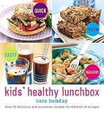 Kids' healthy lunchbox : over 50 delicious and nutritious recipes for children of all ages