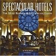 Spectacular Hotels: The Most Remarkable Places on Earth