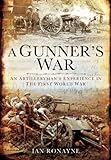 A Gunner's Great War : an artilleryman's experience from the Somme to the subcontinent